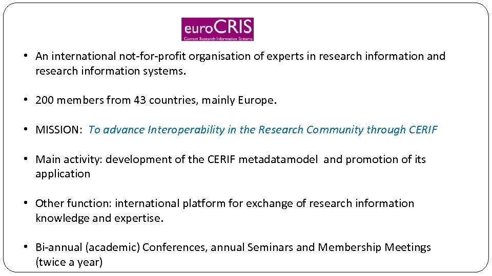  • An international not-for-profit organisation of experts in research information and research information