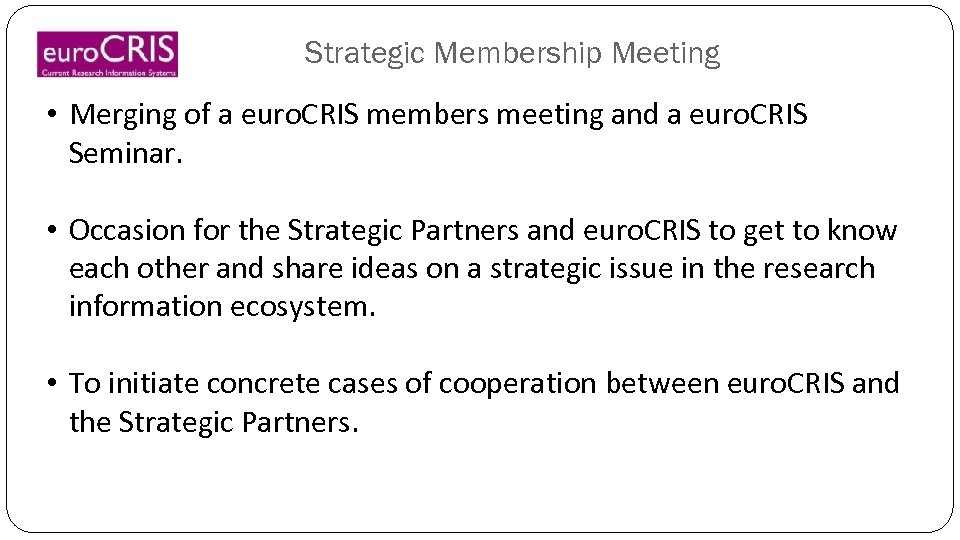 Strategic Membership Meeting • Merging of a euro. CRIS members meeting and a euro.
