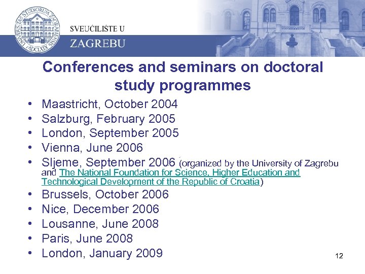 Conferences and seminars on doctoral study programmes • • • Maastricht, October 2004 Salzburg,