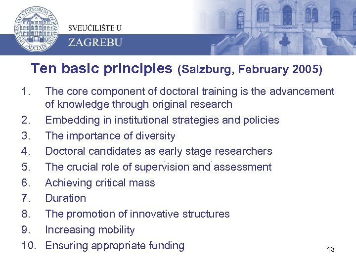 Ten basic principles (Salzburg, February 2005) 1. The core component of doctoral training is