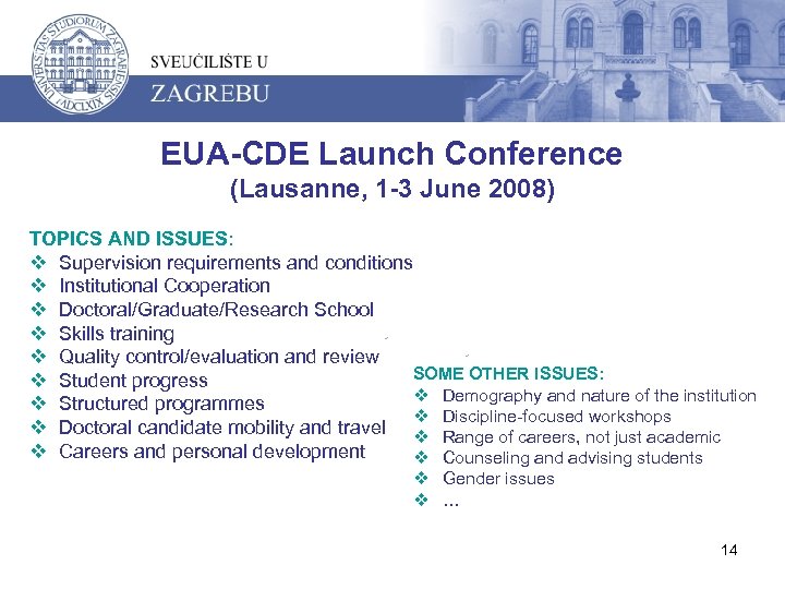 EUA-CDE Launch Conference (Lausanne, 1 -3 June 2008) TOPICS AND ISSUES: v Supervision requirements