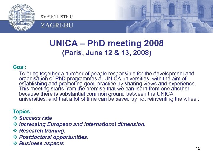 UNICA – Ph. D meeting 2008 (Paris, June 12 & 13, 2008) Goal: To
