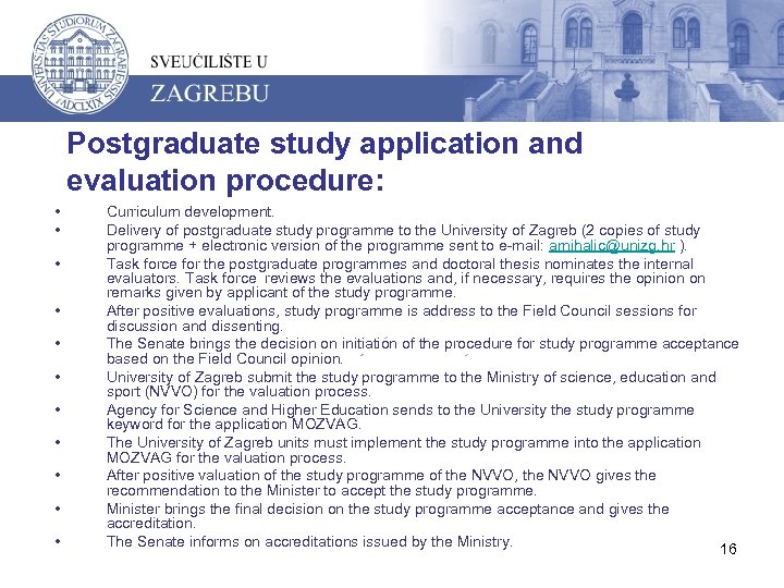 Postgraduate study application and evaluation procedure: • • • Curriculum development. Delivery of postgraduate