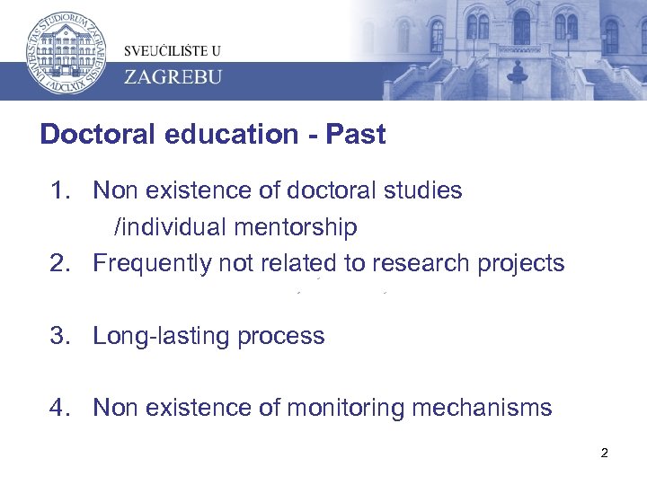 Doctoral education - Past 1. Non existence of doctoral studies /individual mentorship 2. Frequently