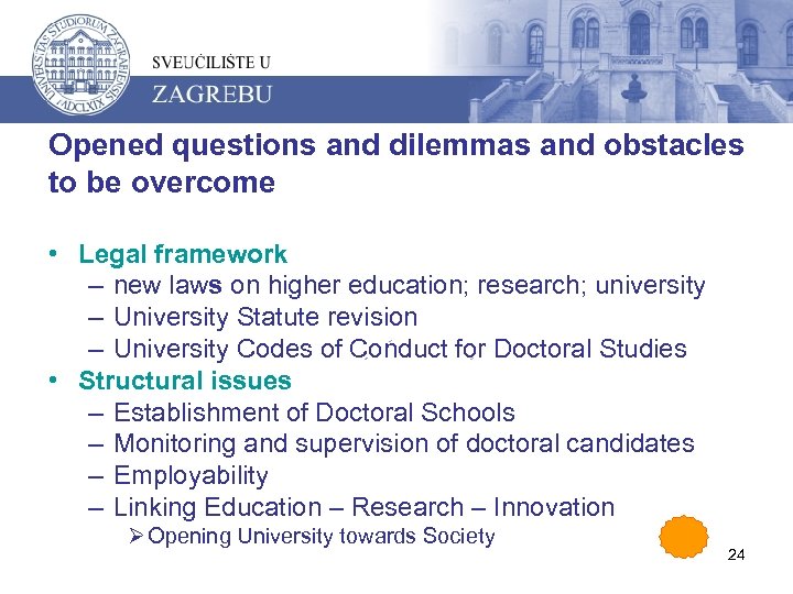 Opened questions and dilemmas and obstacles to be overcome • Legal framework – new