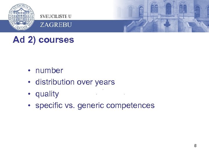 Ad 2) courses • • number distribution over years quality specific vs. generic competences