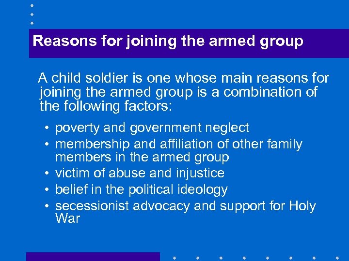 Reasons for joining the armed group A child soldier is one whose main reasons