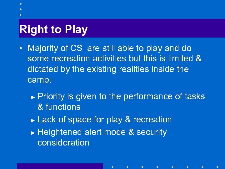 Right to Play • Majority of CS are still able to play and do