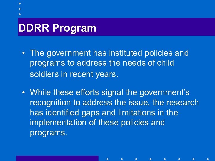 DDRR Program • The government has instituted policies and programs to address the needs