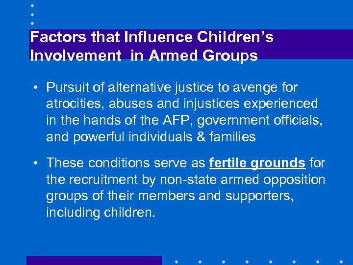 Factors that Influence Children’s Involvement in Armed Groups • Pursuit of alternative justice to