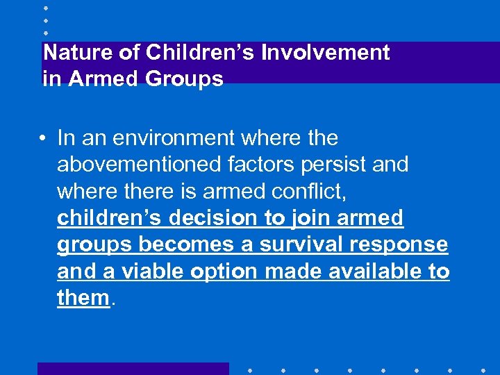 Nature of Children’s Involvement in Armed Groups • In an environment where the abovementioned