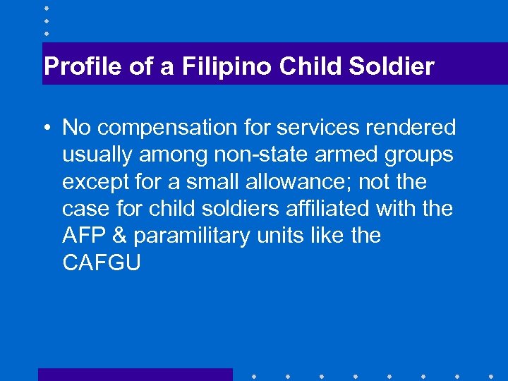 Profile of a Filipino Child Soldier • No compensation for services rendered usually among