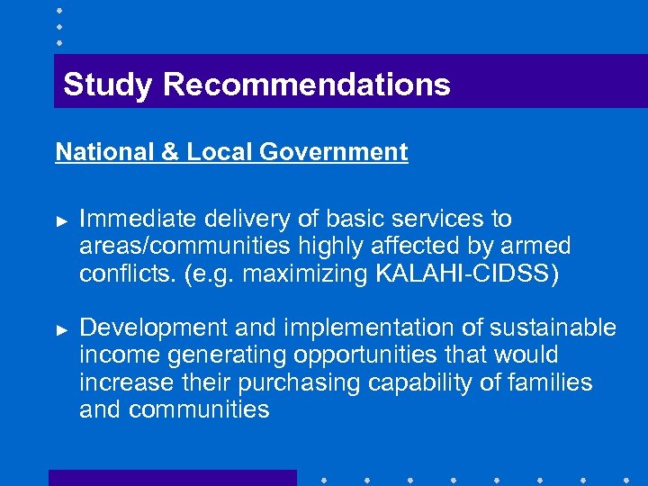 Study Recommendations National & Local Government ► ► Immediate delivery of basic services to