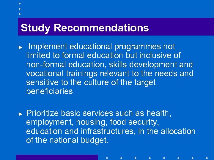 Study Recommendations ► ► Implement educational programmes not limited to formal education but inclusive