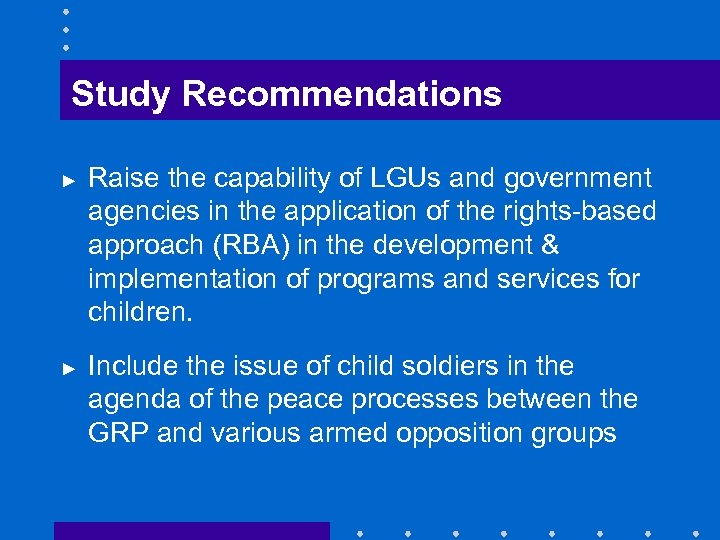 Study Recommendations ► ► Raise the capability of LGUs and government agencies in the