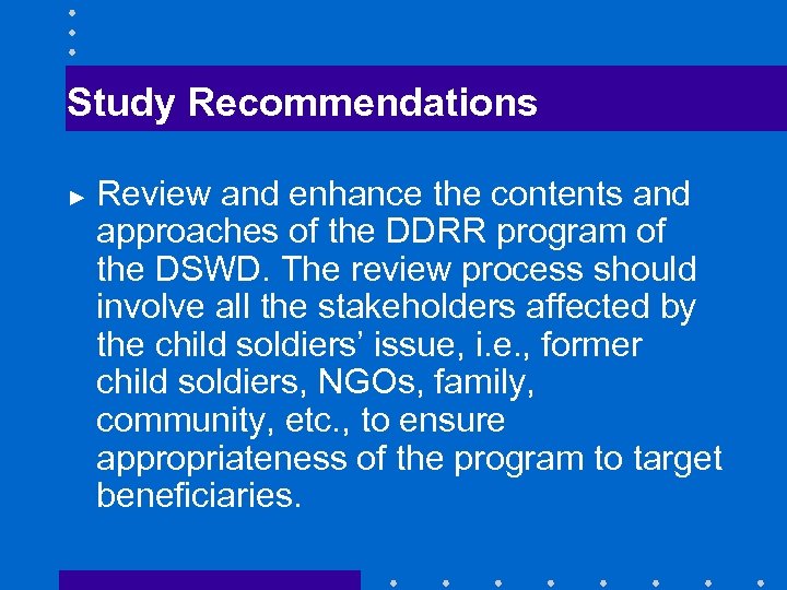 Study Recommendations ► Review and enhance the contents and approaches of the DDRR program