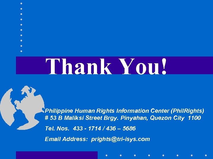 Thank You! Philippine Human Rights Information Center (Phil. Rights) # 53 B Maliksi Street