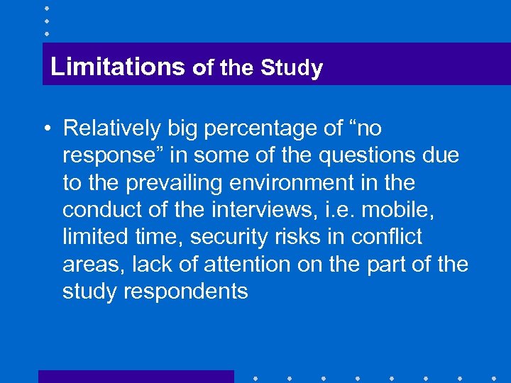 Limitations of the Study • Relatively big percentage of “no response” in some of