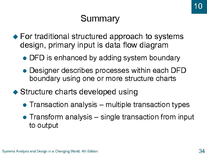 10 Summary u For traditional structured approach to systems design, primary input is data