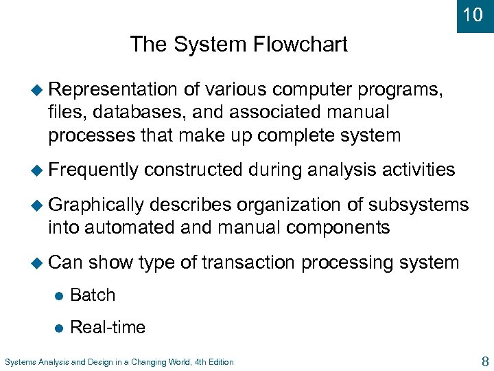10 The System Flowchart u Representation of various computer programs, files, databases, and associated
