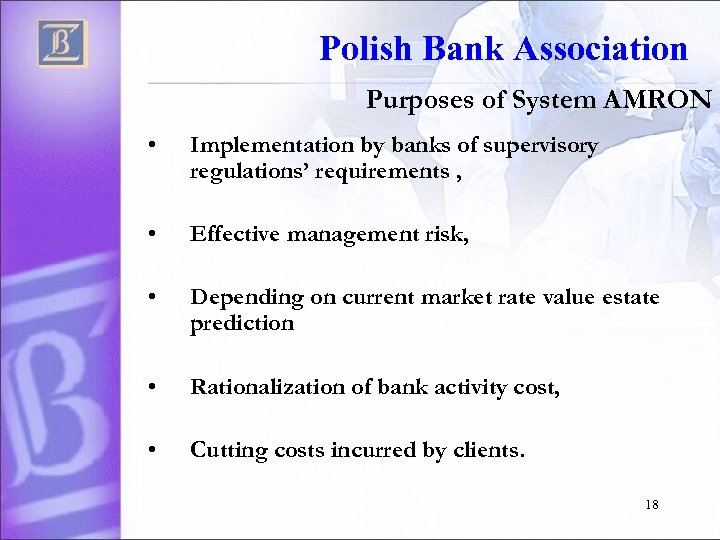 Polish Bank Association Purposes of System AMRON • Implementation by banks of supervisory regulations’