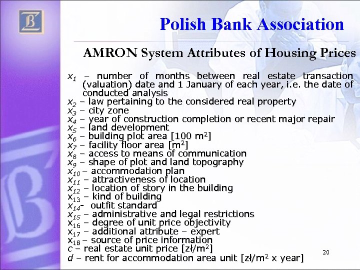 Polish Bank Association AMRON System Attributes of Housing Prices x 1 – number of