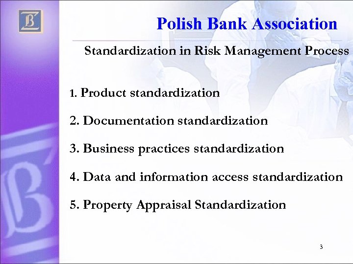Polish Bank Association Standardization in Risk Management Process 1. Product standardization 2. Documentation standardization