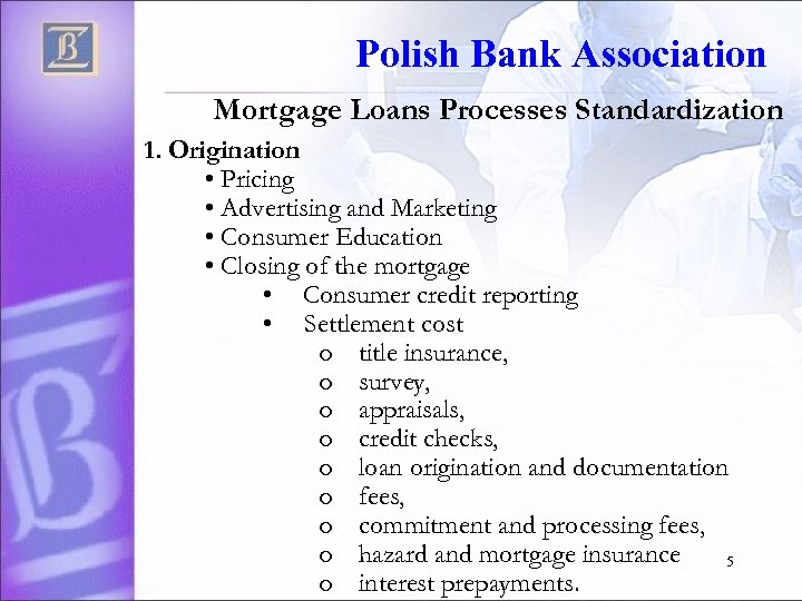 Polish Bank Association Mortgage Loans Processes Standardization 1. Origination • Pricing • Advertising and