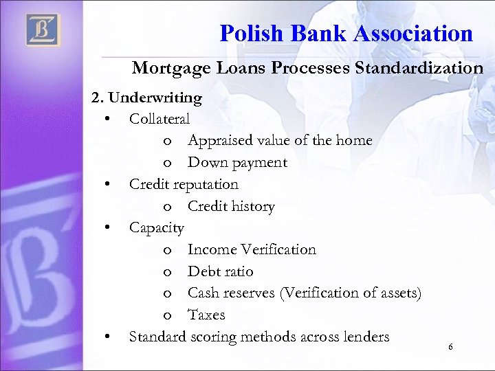 Polish Bank Association Mortgage Loans Processes Standardization 2. Underwriting • Collateral o Appraised value
