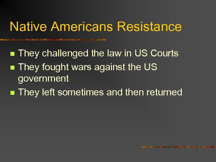 Native Americans Resistance n n n They challenged the law in US Courts They