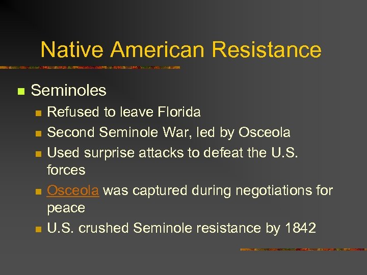 Native American Resistance n Seminoles n n n Refused to leave Florida Second Seminole