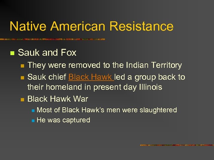 Native American Resistance n Sauk and Fox n n n They were removed to