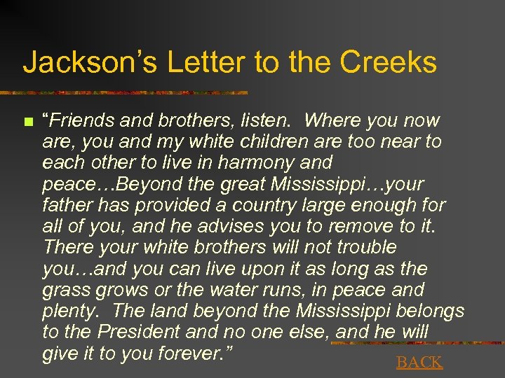 Jackson’s Letter to the Creeks n “Friends and brothers, listen. Where you now are,