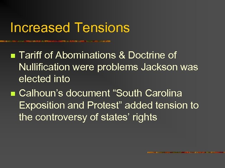 Increased Tensions n n Tariff of Abominations & Doctrine of Nullification were problems Jackson