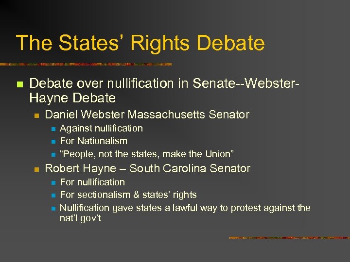 The States’ Rights Debate n Debate over nullification in Senate--Webster. Hayne Debate n Daniel