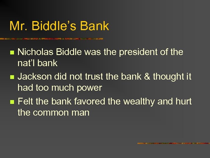 Mr. Biddle’s Bank n n n Nicholas Biddle was the president of the nat’l
