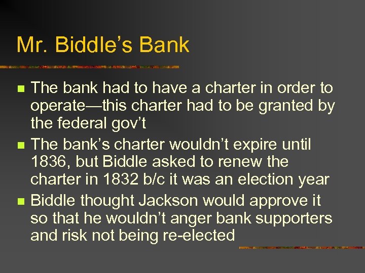 Mr. Biddle’s Bank n n n The bank had to have a charter in