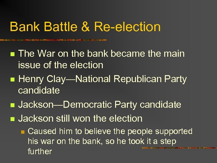 Bank Battle & Re-election n n The War on the bank became the main