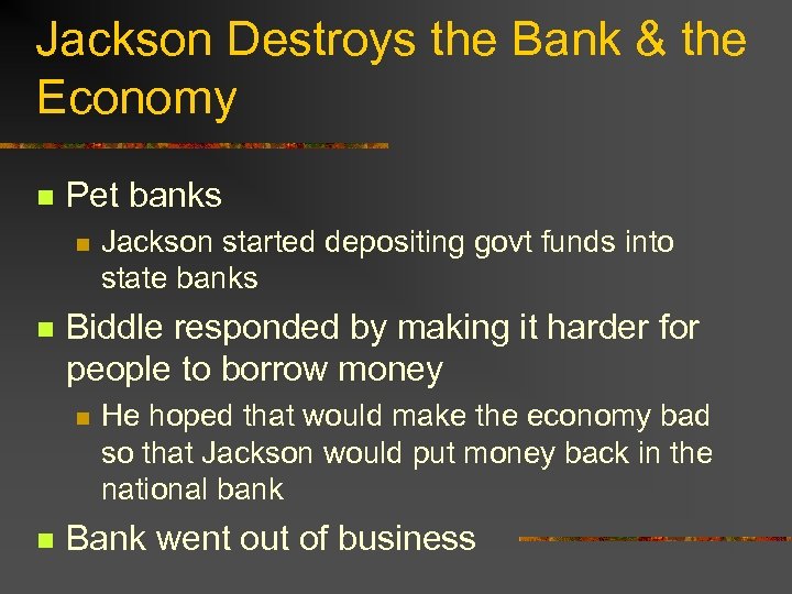 Jackson Destroys the Bank & the Economy n Pet banks n n Biddle responded