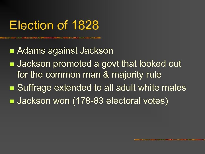 Election of 1828 n n Adams against Jackson promoted a govt that looked out