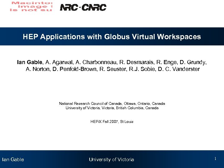 HEP Applications with Globus Virtual Workspaces Ian Gable, A. Agarwal, A. Charbonneau, R. Desmarais,