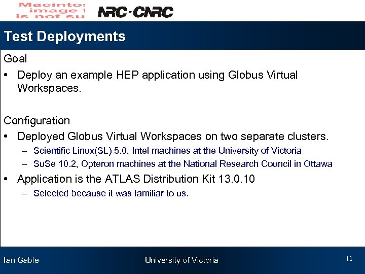 Test Deployments Goal • Deploy an example HEP application using Globus Virtual Workspaces. Configuration