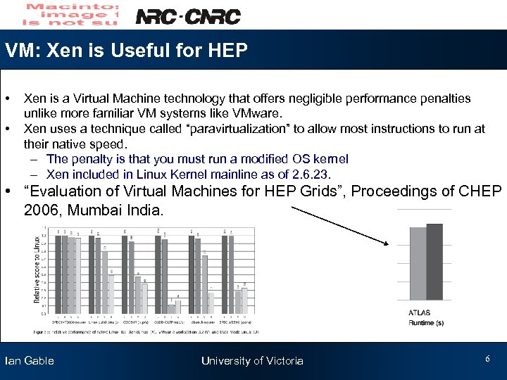 VM: Xen is Useful for HEP • • Xen is a Virtual Machine technology