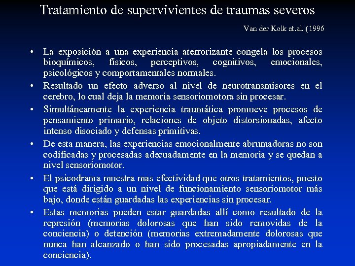 Tratamiento de supervivientes de traumas severos Van der Kolk et. al. (1996 • La