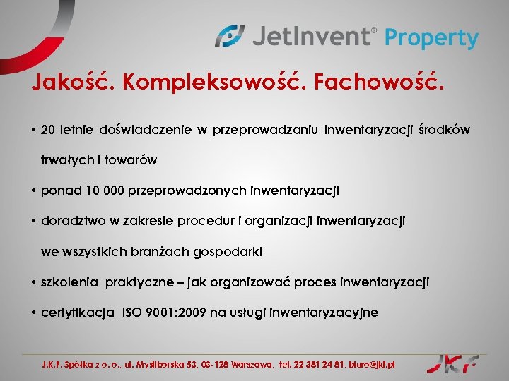 Jakość. Kompleksowość. Fachowość. • 20 letnie doświadczenie w przeprowadzaniu inwentaryzacji środków trwałych i towarów