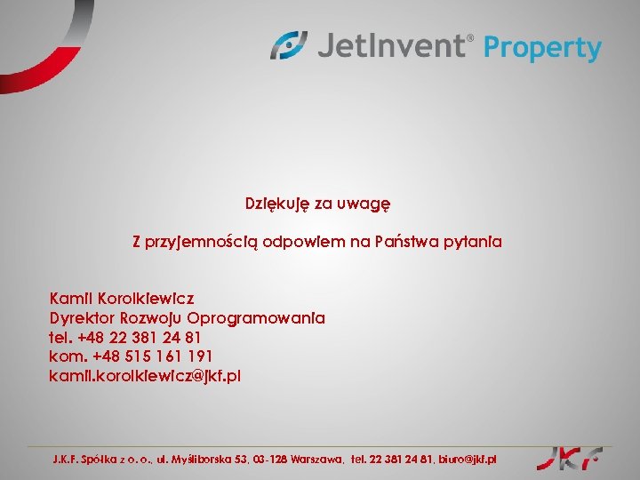 Dziękuję za uwagę Z przyjemnością odpowiem na Państwa pytania Kamil Korolkiewicz Dyrektor Rozwoju Oprogramowania