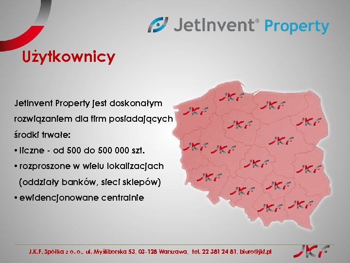 Użytkownicy Jet. Invent Property jest doskonałym rozwiązaniem dla firm posiadających środki trwałe: • liczne