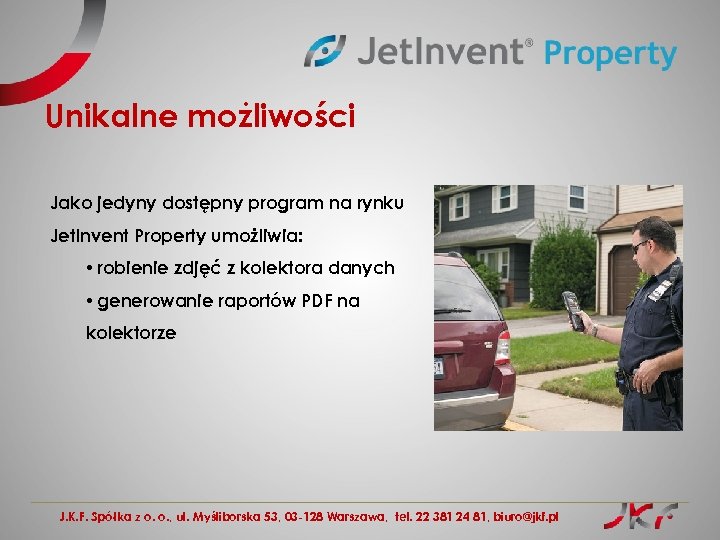 Unikalne możliwości Jako jedyny dostępny program na rynku Jet. Invent Property umożliwia: • robienie