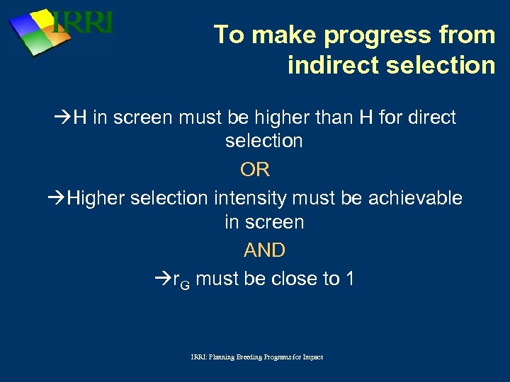 To make progress from indirect selection H in screen must be higher than H