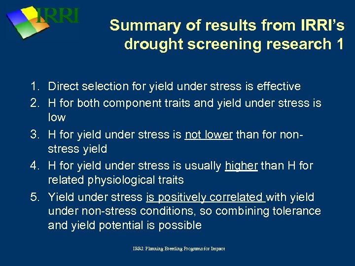 Summary of results from IRRI’s drought screening research 1 1. Direct selection for yield